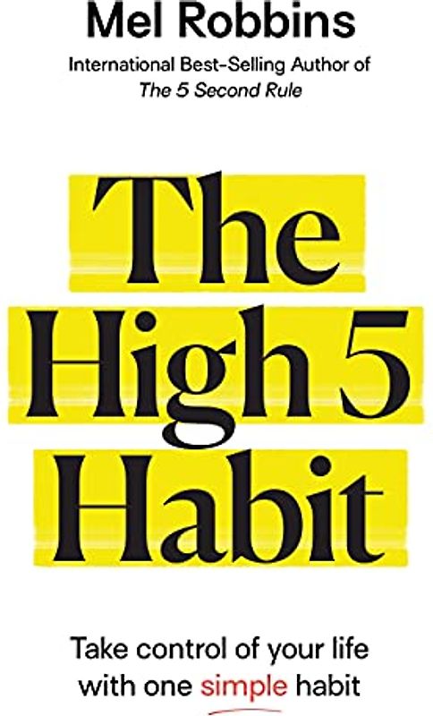 The High 5 Habit: Take Control of Your Life with One Simple Habit