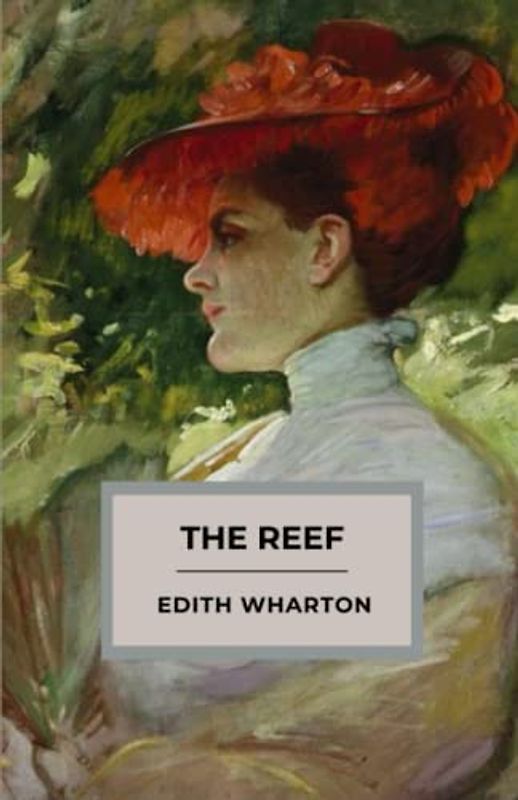 The Reef: The 1912 Literary Classic (Annotated)