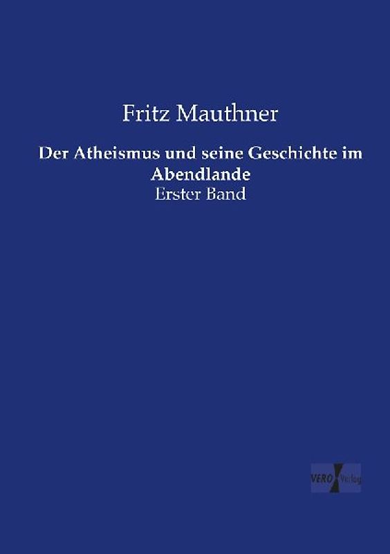 Der Atheismus und seine Geschichte im Abendlande