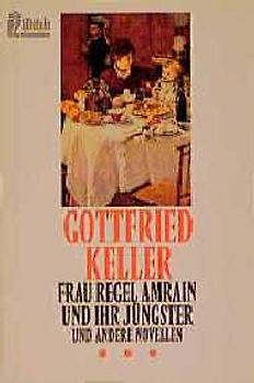 Frau Regel Amrain und ihr Jüngster und andere Novellen