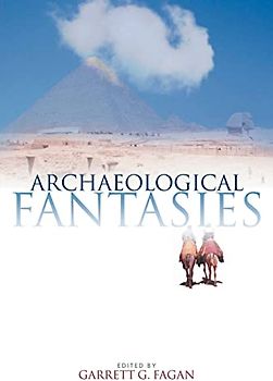 Archaeological Fantasies: How Pseudoarchaeology Misrepresents the Past and Misleads the Public