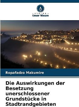 Die Auswirkungen der Besetzung unerschlossener Grundstücke in Stadtrandgebieten