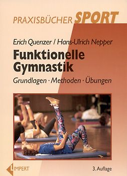 Funktionelle Gymnastik. Grundlagen - Methoden - Übungen