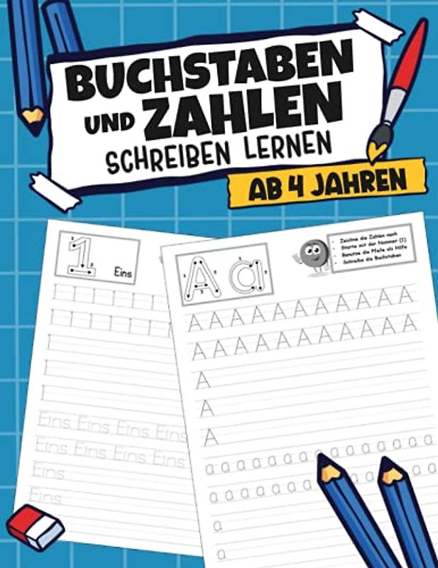 Buchstaben und Zahlen schreiben lernen ab 4 Jahren: Buchstaben und Zahlen schreiben lernen ab 4 Jahren I Lernheft I Schreiblernheft I Zahlenübungsheft ... leicht rechnen, malen, schreiben lernen