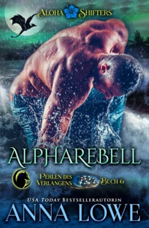 Alpharebell (Aloha Shifters: Perlen des Verlangens, Band 6)