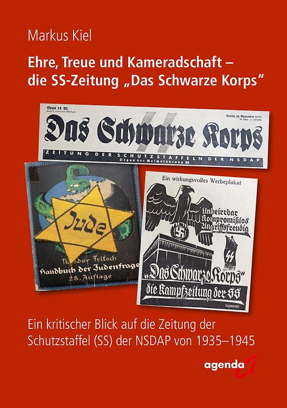 Ehre, Treue und Kameradschaft - die SS-Zeitung "Das Schwarze Korps"