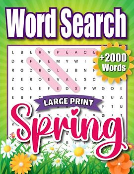 Spring Word Search Large Print: The Perfect Way to Relax and Unwind this Season!: Spring Word Search Puzzle Book with Fun Facts For Adults, Teens & Seniors, Easter Basket Stuffers