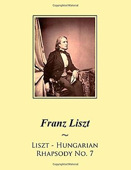 Liszt - Hungarian Rhapsody No. 7 (Liszt Hungarian Rhapsodies Sheet Music, Band 7)
