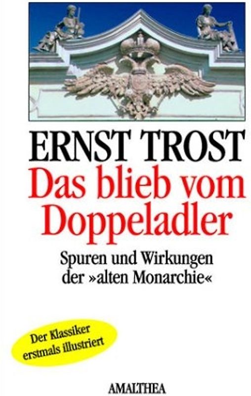 Das blieb vom Doppeladler. Spuren und Wirkungen der "alten Monarchie"