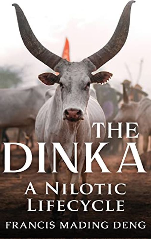The Dinka A Nilotic Lifecycle