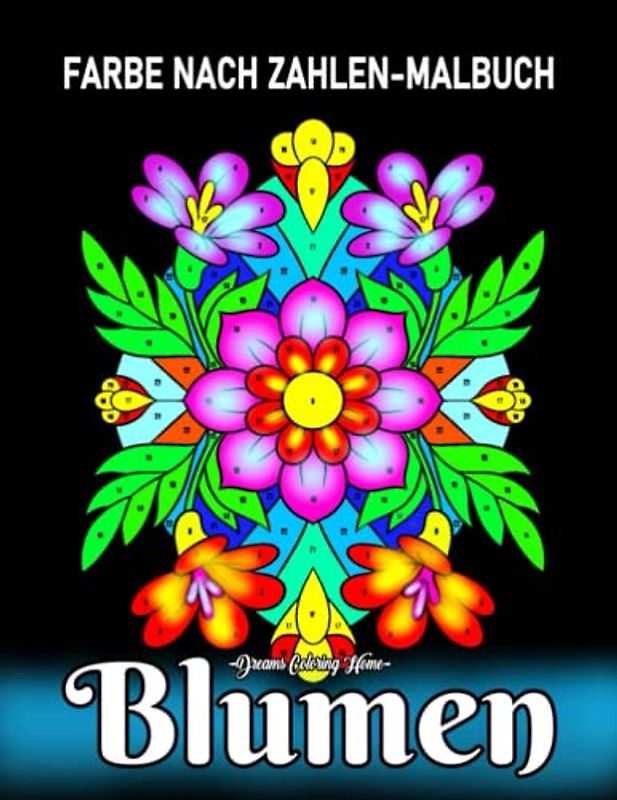 Blumen Farbe nach Zahlen-Malbuch: Schöne Designs 50 Blumen Malvorlagen mit Farbe nach Nummer