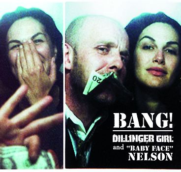 Dillinger Girl & Babyface Nelson - Bang!
