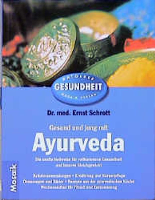 Gesund und jung mit Ayurveda. Die sanfte Heilweise für vollkommene Gesundheit und inneres Gleichgewicht