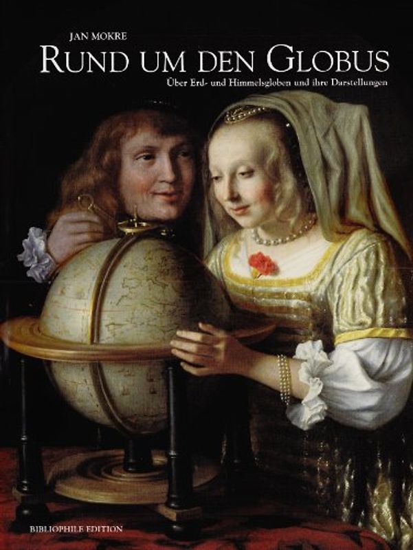 Rund um den Globus. Über Erd- und Himmelsgloben und ihre Darstellung