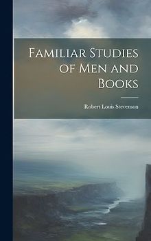 Familiar Studies of Men and Books