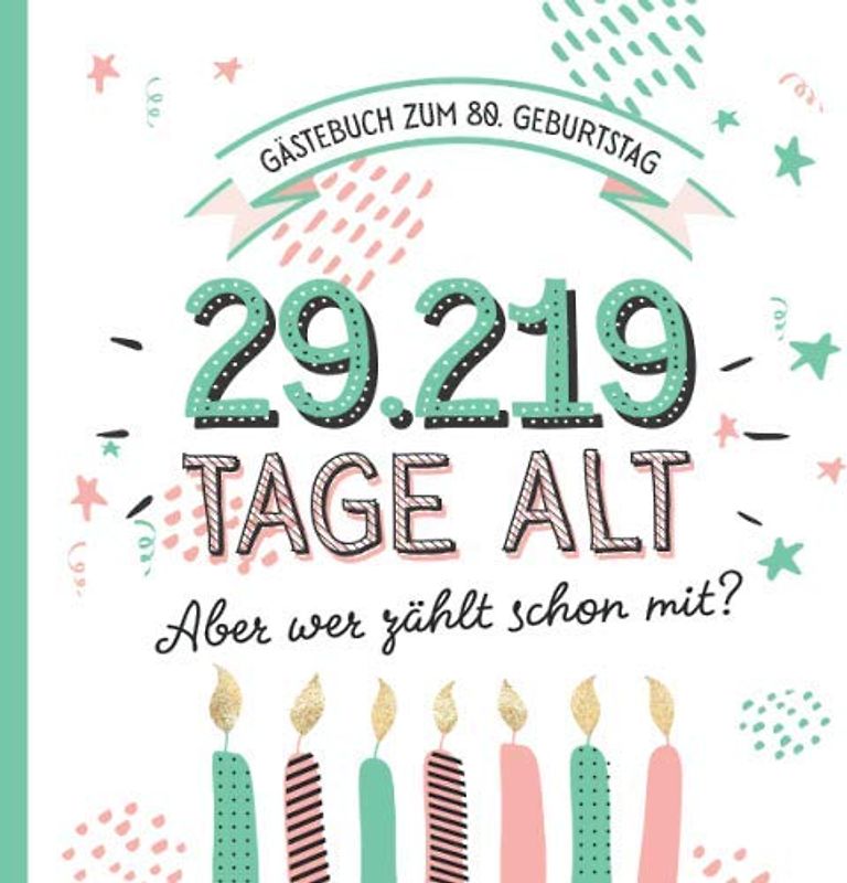 Gästebuch zum 80. Geburtstag: Deko zur Feier vom 80.Geburtstag für Mann oder Frau - 80 Jahre in Tagen - Geschenkidee & Dekoration - Buch für Glückwünsche und Fotos der Gäste