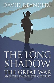The Long Shadow: The Great War and the Twentieth Century