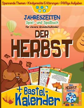 JAHRESZEITEN Spiel- und Spaßbuch für clevere Grundschulkinder: DER HERBST I Beschäftigungs- & Lernheft für Mädchen & Jungen I Wetter, Natur, Feste & Traditionen I Zahlen, Lesen & Verstehen, Motorik