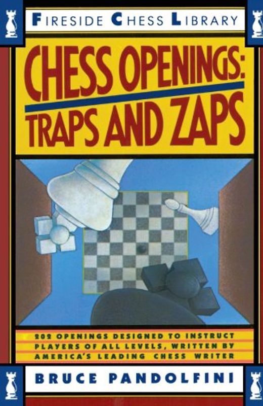 Chess Openings: Traps And Zaps (Fireside Chess Library) - Pandolfini, Bruce
