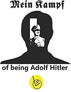 Mein Kampf of being Adolf Hitler: Der verzweifelte Kampf eines Kindes, nicht wie sein Vater zu sein