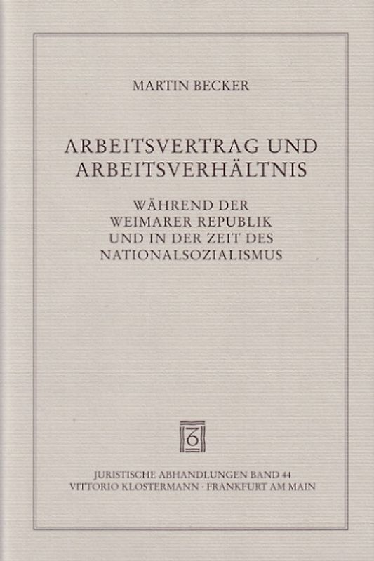 Arbeitsvertrag und Arbeitsverhältnis während der Weimarer Republik und in der Zeit des Nationalsozialismus