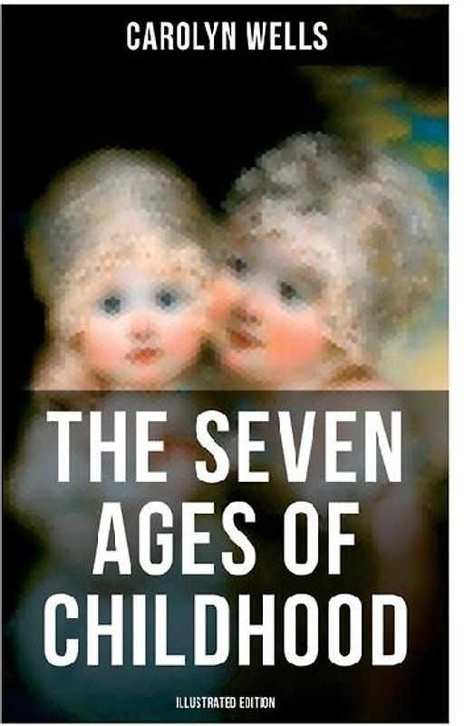 The Seven Ages of Childhood (Illustrated Edition)