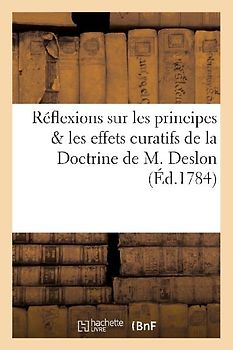 Rapport Des Commissaires, Principes & Les Effets Curatifs de la Doctrine de M. Deslon