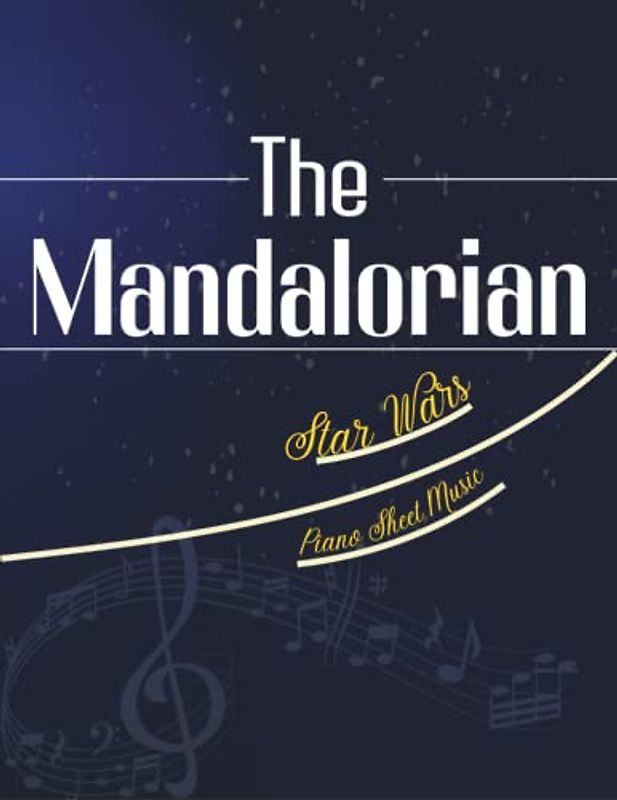 Mandalorian Piano Sheet Music: Star Wars Sheet Music, 16 Songs For Everyone