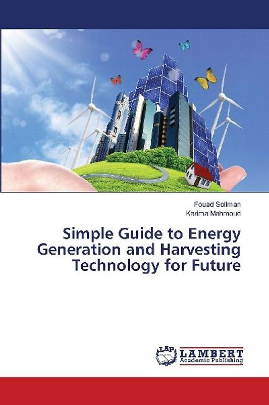 Simple Guide to Energy Generation and Harvesting Technology for Future