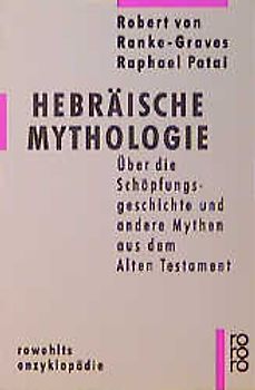Hebräische Mythen. Über die Schöpfungsgeschichte und andere Mythen aus dem alten Testament