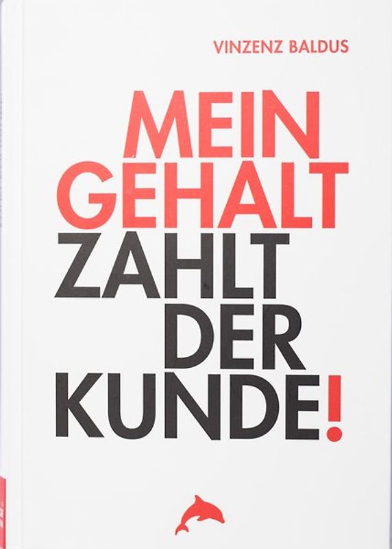 Mein Gehalt zahlt der Kunde!