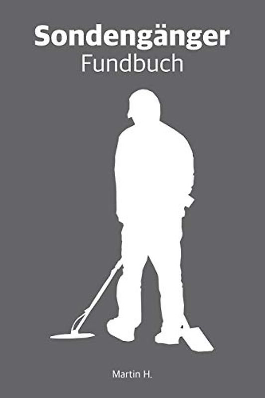 Sondengänger Fundbuch: Sondler auf Suche. Für Schatzsucher mit Metalldetektor und Sonden. Sondler Logbuch A5 (6x9 inches) ca. 15x23 cm zur Dokumentation von Schätzen. Für 100 Sondengänge.