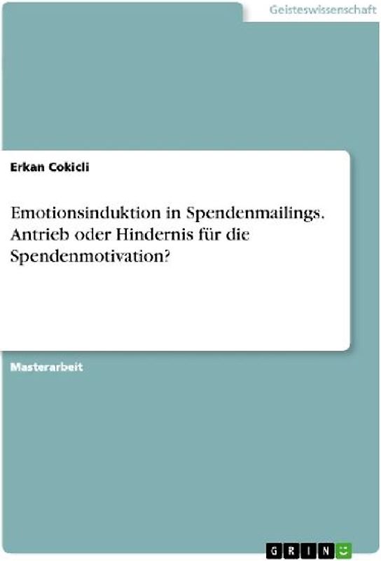 Emotionsinduktion in Spendenmailings. Antrieb oder Hindernis für die Spendenmotivation?