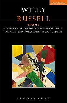 Willy Russell Plays: 2: Blood Brothers; Our Day Out - The Musical; Shirley Valentine; John, Paul, George, Ringo . . . and Bert (Contemporary Dramatists)
