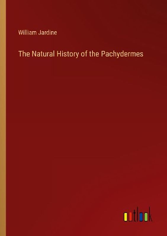 The Natural History of the Pachydermes
