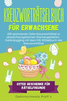 Kreuzworträtselbuch für Erwachsene: 200 spannende Oster-Kreuzworträtsel zu abwechslungsreichen Themengebieten - Gehirnjogging mit dem XXL Rätselbuch ... - Oster Geschenke für Rätselfreunde
