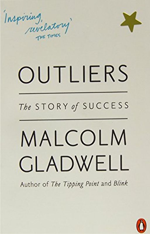 Outliers: The Story of Success - Malcolm Gladwell