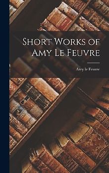 Short Works of Amy le Feuvre