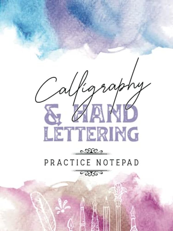 Calligraphy & Hand Lettering: Hardcover Calligraphy for Everyone: An Easy-to-Follow Guide to Beautiful Lettering