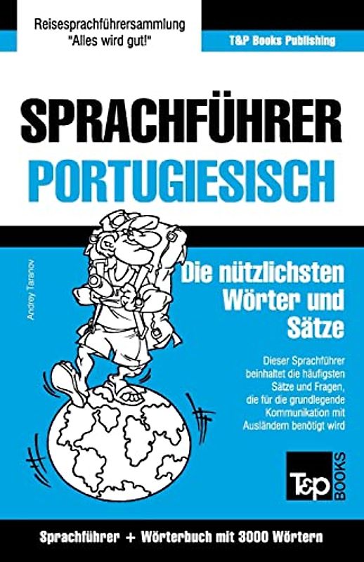 Sprachführer Deutsch-Portugiesisch und Thematischer Wortschatz mit 3000 Wörtern (German Collection, Band 225)