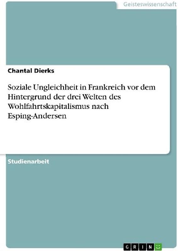 Soziale Ungleichheit in Frankreich vor dem Hintergrund der drei Welten des Wohlfahrtskapitalismus nach Esping-Andersen