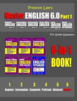 Preston Lee’s Master English 6.0 - Part 1 For Greek Speakers (Preston Lee's English For Greek Speakers)
