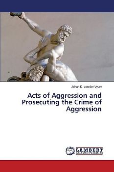 Acts of Aggression and Prosecuting the Crime of Aggression