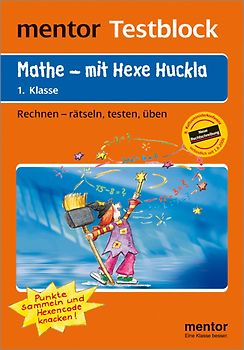 mentor Testblock: Mathe - mit Hexe Huckla, 1. Klasse - Testblock. Rechnen - rätseln, testen, üben