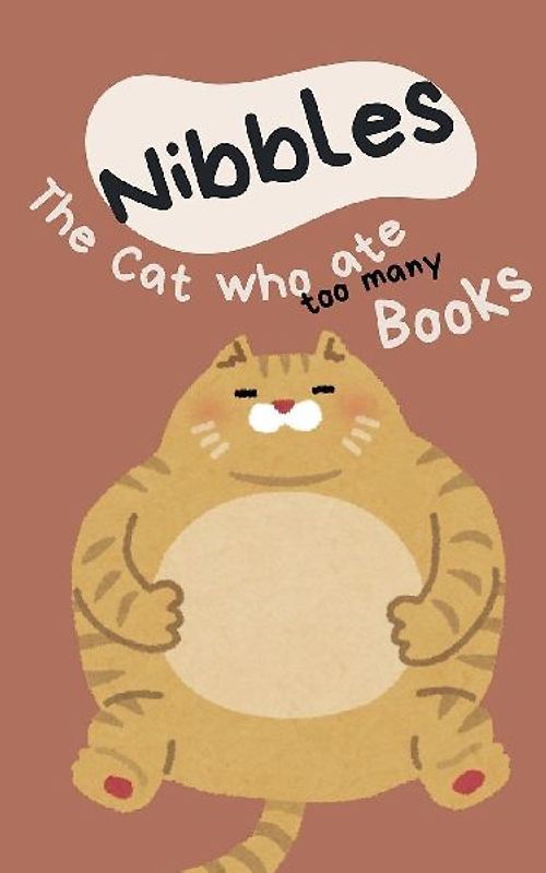 Nibbles the Cat Who Ate Too Many Books