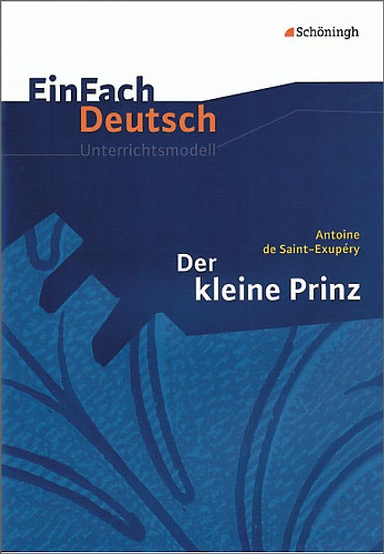 Der kleine Prinz.. EinFach Deutsch Unterrichtsmodelle