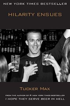 Hilarity Ensues - Tucker Max [Paperback]