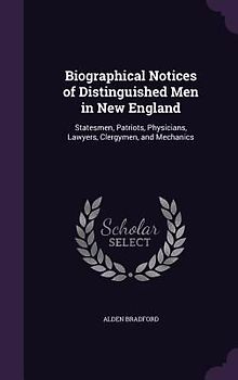 Biographical Notices of Distinguished Men in New England