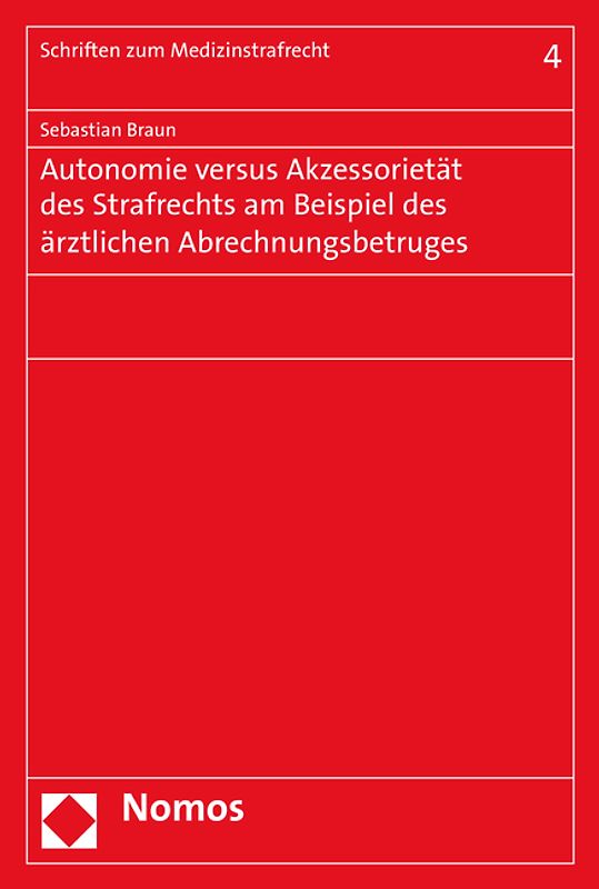 Autonomie versus Akzessorietät des Strafrechts am Beispiel des ärztlichen Abrechnungsbetruges