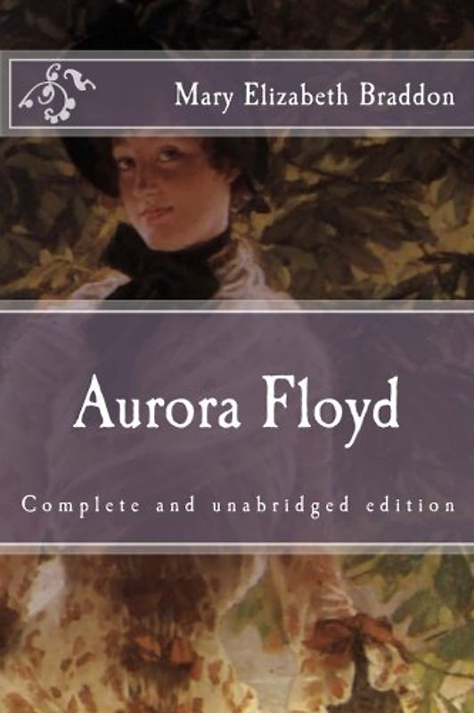 Aurora Floyd: Complete and unabridged edition (Immortal Classics)